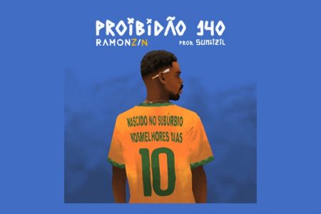 [VIRGIN] O RAPPER RAMONZIN LANÇA HOJE SEU NOVO SINGLE, “PROIBIDÃO 140”