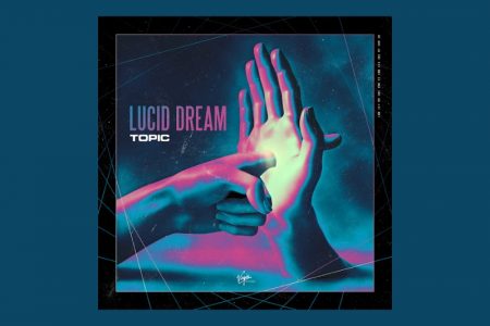 O DJ E PRODUTOR TOPIC DISPONIBILIZA A FAIXA “LUCID DREAM”