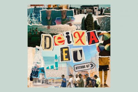 “DEIXA EU”: GRAVADO DURANTE TURNÊ EM PORTUGAL, NOVO SINGLE DO ATITUDE 67 ESTREIA NAS PLATAFORMAS