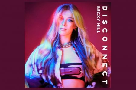 BECKY HILL REÚNE A ENERGIA DE FESTIVAL EM SEU NOVO SINGLE, “DISCONNECT”, MARCADO PELO ESTILO DRUM’N’BASS