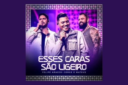 “ESSES CARAS SÃO LIGEIRO”: FELIPE ARAÚJO E JORGE E MATEUS SE UNEM MAIS UMA VEZ