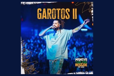 A BANDA MANEVA APRESENTA O SINGLE “GAROTOS II”, HIT DE LEONI, PARTE DO REPERTÓRIO DO DVD “TUDO VIRA REGGAE AO VIVO”