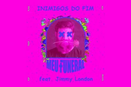 POP+ROCK+FUNK! MEU FUNERAL E JIMMY LONDON LANÇAM O SINGLE “INIMIGOS DO FIM”