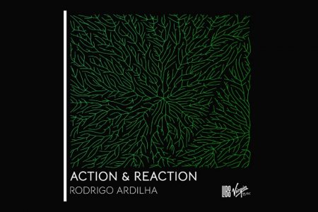 [VIRGIN] O DJ E PRODUTOR RODRIGO ARDILHA DISPONIBILIZA A TRACK “ACTION & REACTION”