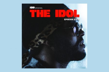 THE WEEKND DISPONIBILIZA DUAS MÚSICAS DO QUINTO EPISÓDIO DA SÉRIE “THE IDOL”