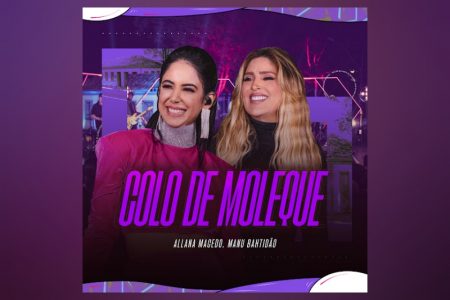 [VIRGIN] ALLANA MACEDO E MANU APRESENTAM O SINGLE “COLO DE MOLEQUE”