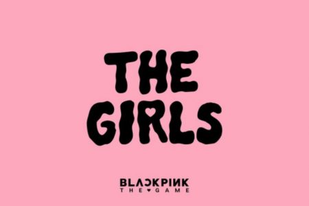 BLACKPINK LANÇA O TÃO ESPERADO SINGLE “THE GIRLS”