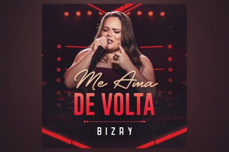 [VIRGIN] A CANTORA BIZAY LANÇA A FAIXA “ME AMA DE VOLTA”