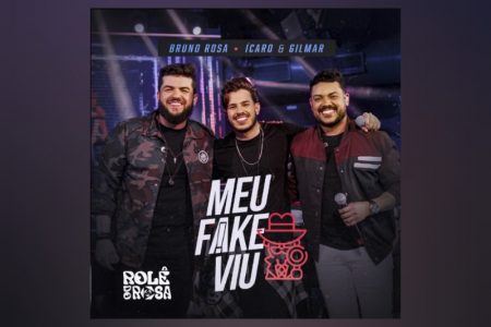 [VIRGIN] BRUNO ROSA E A DUPLA ÍCARO & GILMAR SE JUNTAM PARA O LANÇAMENTO DE “MEU FAKE VIU”