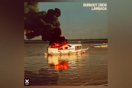 [VIRGIN] BURNOUT CREW LANÇA A MÚSICA “LAMBADA”