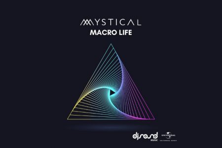 JÁ ESTÁ DISPONÍVEL A INÉDITA “MACRO LIFE”, O NOVO SINGLE DO DJ MYSTICAL