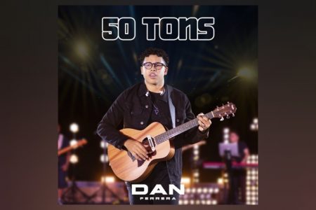 DAN FERRERA LANÇA A ROMÂNTICA “50 TONS” EM TODOS OS APLICATIVOS DE MÚSICA