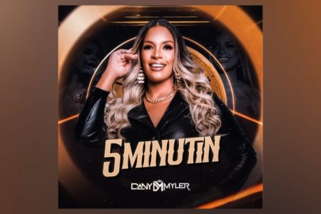 [VIRGIN] OUÇA “5 MINUTIN”, A NOVA FAIXA DE DANY MYLER, QUE FICA DISPONÍVEL EM TODAS AS PLATAFORMAS DIGITAIS