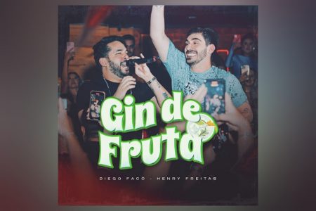 [VIRGIN] O FORRÓ QUE TODOS ESPERAVAM, “GIN DE FRUTA”, COLABORAÇÃO DE DIEGO FACÓ E HENRY FREITAS, JÁ ESTÁ DISPONÍVEL