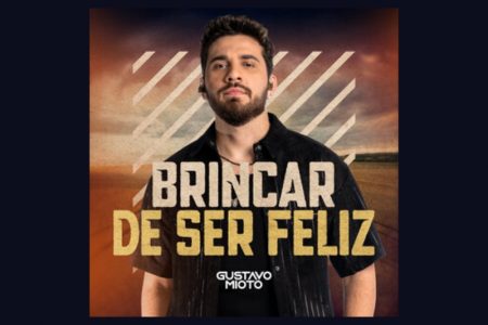 GUSTAVO MIOTO LANÇA SUA VERSÃO DE “BRINCAR DE SER FELIZ”, CLÁSSICO DE CHITÃOZINHO & XORORÓ, PARTE DA TRILHA SONORA DA NOVELA “TERRA E PAIXÃO”, DA TV GLOBO