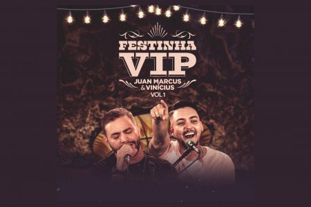 “FESTINHA VIP”: JUAN MARCUS E VINÍCIUS LANÇAM ÁLBUM COM REGRAVAÇÕES DE GRANDES SUCESSOS