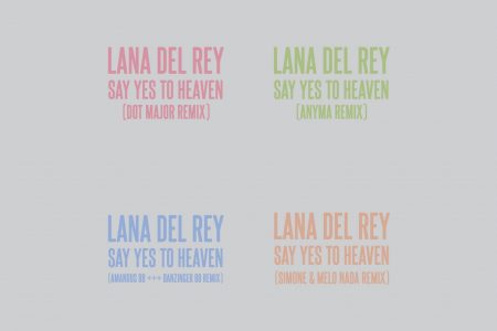 LANA DEL REY APRESENTA QUATRO REMIXES DE “SAY YES TO HEAVEN”