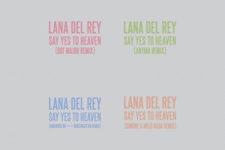 LANA DEL REY APRESENTA QUATRO REMIXES DE “SAY YES TO HEAVEN”