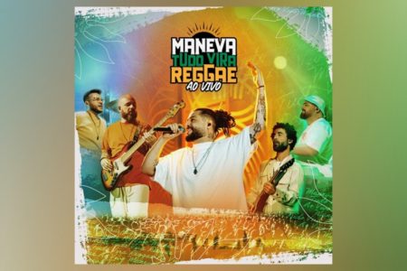 MANEVA LANÇA O PRIMEIRO VOLUME DE “TUDO VIRA REGGAE AO VIVO”