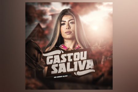 [VIRGIN] MC BRUNA ALVES DISPONIBILIZA O SINGLE “GASTOU SALIVA” EM TODAS AS PLATAFORMAS DIGITAIS