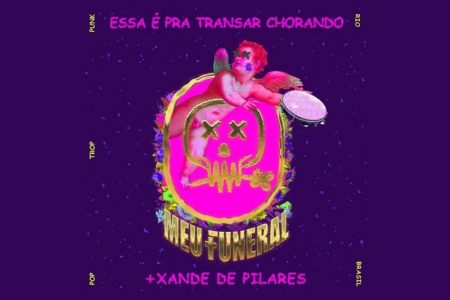 EM PARCERIA INUSITADA, MEU FUNERAL E XANDE DE PILARES SE JUNTAM PARA LANÇAR O SINGLE E CLIPE DE “ESSA É PRA TRANSAR CHORANDO”