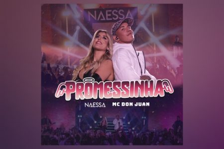 [VIRGIN] NAESSA CONTA COM A PARTICIPAÇÃO DE MC DON JUAN NO SINGLE E CLIPE DE “PROMESSINHA”
