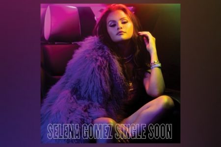 A ESTRELA SELENA GOMEZ LANÇA HOJE SEU NOVO HINO POP, “SINGLE SOON”