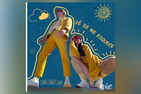 [VIRGIN] O DUO SUNFLOWER JAM DISPONIBILIZA A MÚSICA “VÊ SE ME ESQUECE”