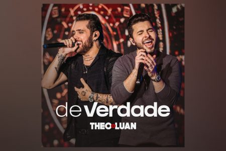 [VIRGIN] O NOVO PROJETO DE THEO & LUAN, “DE VERDADE”, CHEGA ÀS PLATAFORMAS DIGITAIS