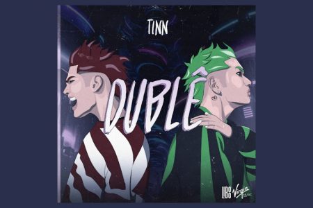 [VIRGIN] TINN APRESENTA SUA NOVA TRACK, “DUBLÊ”, EM TODOS OS APLICATIVOS DE MÚSICA