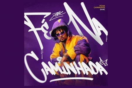 DONO DE HITS ATEMPORAIS, ZAAC LANÇA “FÉ NA CAMINHADA”, SEU PRIMEIRO ÁLBUM DA CARREIRA