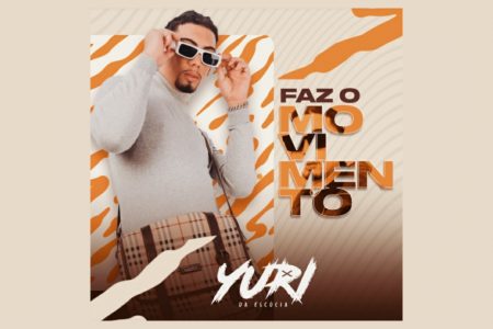 [VIRGIN] O SINGLE “FAZ O MOVIMENTO”, NOVA MÚSICA DE DJ YURI DA ESCÓCIA, JÁ ESTÁ EM TODOS OS APLICATIVOS DE MÚSICA