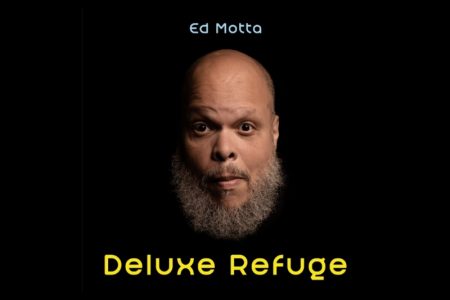 [VIRGIN] ED MOTTA APRESENTA “DELUXE REFUGE”, MAIS UMA DAS FAIXAS DE SEU NOVO ÁLBUM