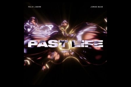 FELIX JAEHN E JONAS BLUE ESTÃO JUNTOS NO LANÇAMENTO DE “PAST LIFE”