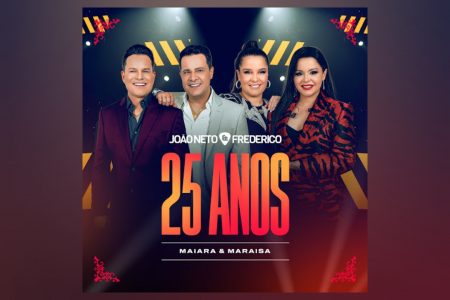 [VIRGIN] AS DUPLAS JOÃO NETO & FREDERICO E MAIARA & MARAISA ESTÃO JUNTAS NO EP “JOÃO NETO & FREDERICO 25 ANOS AO VIVO (MAIARA & MARAISA)”