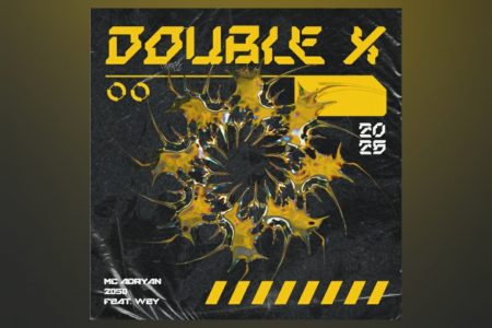 [VIRGIN] A FAIXA COLABORATIVA “DOUBLE X”, DE MC ADRYAN, 2050 E WEY, JÁ ESTÁ DISPONÍVEL