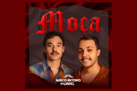 [VIRGIN] A DUPLA MARCO ANTONIO & GABRIEL APRESENTA O SINGLE “MOÇA”