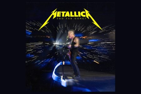 A VERSÃO AO VIVO DE “TOO FAR GONE? (LIVE FROM METLIFE STADIUM, EAST RUTHERFORD, NJ – AUGUST 6, 2023)”, DO METALLICA, JÁ ESTÁ DISPONÍVEL