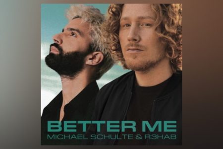 MICHAEL SCHULTE TRAZ A PARTICIPAÇÃO DE R3HAB NO LANÇAMENTO DO SINGLE “BETTER ME”