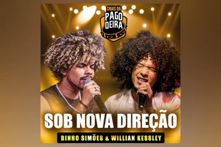 [VIRGIN] PAGODEIRA, EM PARCERIA COM FM O DIA, BINHO SIMÕES E WILLIAN KESSLEY, DISPONIBILIZA A MÚSICA “SOB NOVA DIREÇÃO”