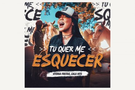 [VIRGIN] OUÇA “TU QUER ME ESQUECER”, MÚSICA DE VITÓRIA FREITAS QUE TEM A PARTICIPAÇÃO DO CALA HITS