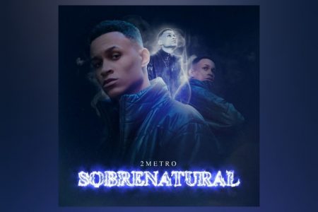 O TRAPPER 2METRO APRESENTA A FAIXA “SOBRENATURAL”, SEU PRIMEIRO SINGLE PELA UNIVERSAL MUSIC CHRISTIAN GROUP