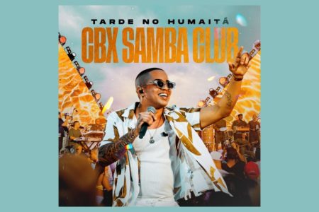 [VIRGIN] A BANDA CBX SAMBA CLUB LANÇA EM TODAS AS PLATAFORMAS DE MÚSICA A PRIMEIRA PARTE DO SEU PROJETO AUDIOVISUAL “TARDE NO HUMAITÁ”