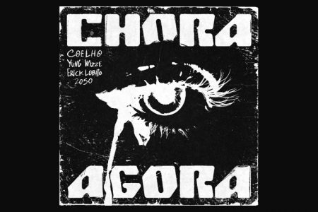 [VIRGIN] COELHO, YUNG WIZZE, ERICK LOBATO FEAT. 2050 ESTREIAM O SINGLE E CLIPE DE “CHORA AGORA”