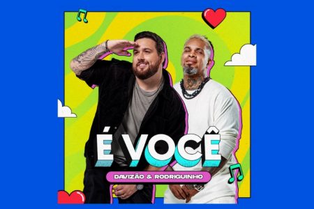 [VIRGIN] DAVIZÃO E RODRIGUINHO ESTREIAM A FAIXA COLABORATIVA “É VOCÊ”