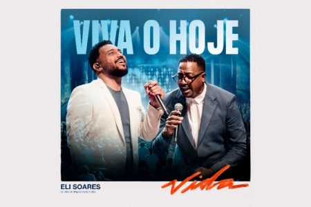 RECÉM-INDICADO AO LATIN GRAMMY®, ELI SOARES LANÇA O SINGLE “VIVA O HOJE”, QUE TRAZ A PARTICIPAÇÃO DE MUMUZINHO