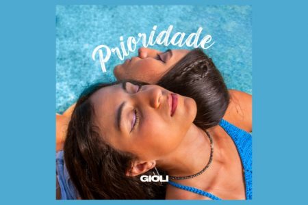 [VIRGIN] OUÇA “PRIORIDADE”, NOVA MÚSICA DE GIOLI