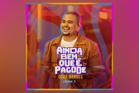 A SEGUNDA PARTE DO NOVO PROJETO DE GUGA NANDES, “AINDA BEM QUE É PAGODE VOL.2”, TRAZ A COLABORAÇÃO DO DOCE ENCONTRO NO SINGLE “PORQUE NÃO TRANCA A PORTA”