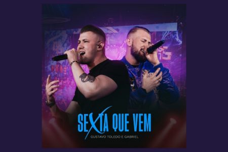 [VIRGIN] OS SERTANEJOS GUSTAVO TOLEDO & GABRIEL LANÇAM A MÚSICA “SEXTA QUE VEM”, ACOMPANHADA DE VIDEOCLIPE