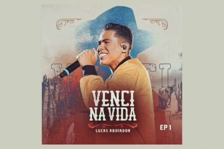 [VIRGIN] LUCAS ABOIADOR DISPONIBILIZA O EP “VENCI NA VIDA EP1”